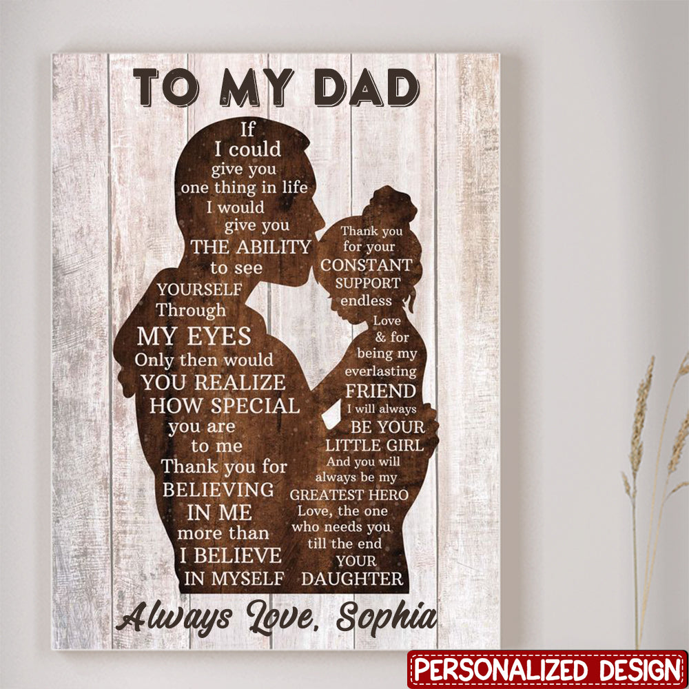 Personalized Gift for Dad from Daughter If I Could Give You One Thing In Life Poster