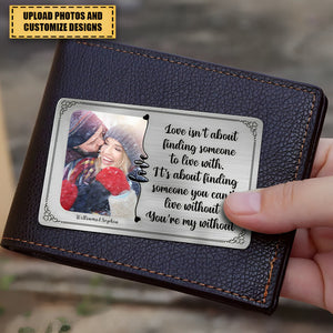 You're My Without - Personalizes Aluminum Photo Wallet Card