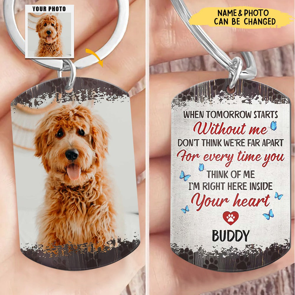 Custom Photo When Tomorrow Starts Without Me - Dog Memorial Gifts For Loss Of Dog - Personalized Aluminum Keychain