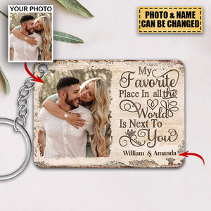 Next To You Is One Of My Favorite Places To Be - Upload Image - Personalized Acrylic/stainless Steel Keychain