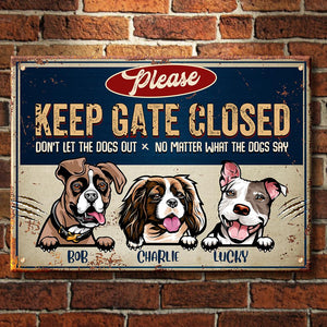 Keep Gate Closed Don't Let The Dogs Out - Funny Personalized Dog Metal Sign