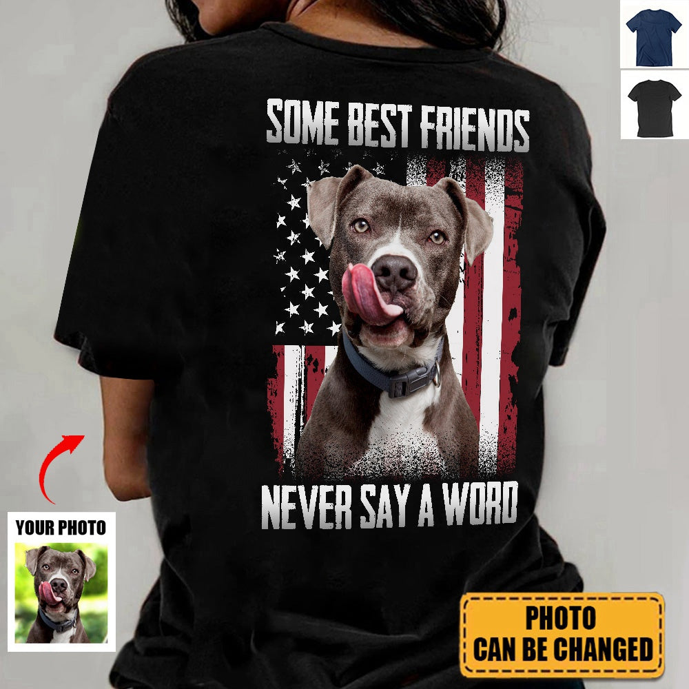 Some Best Friends Never Say A Word - Personalized Photo Back Printed Shirt