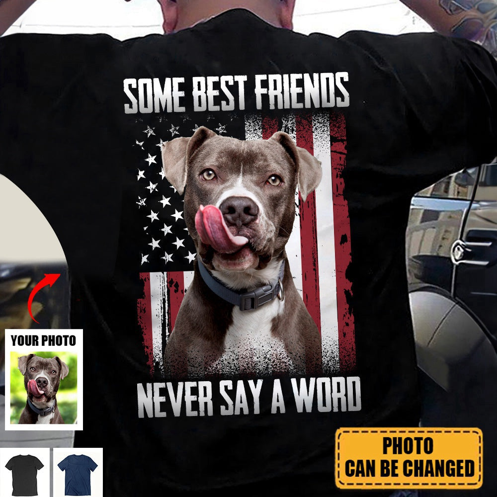 Some Best Friends Never Say A Word - Personalized Photo Back Printed Shirt