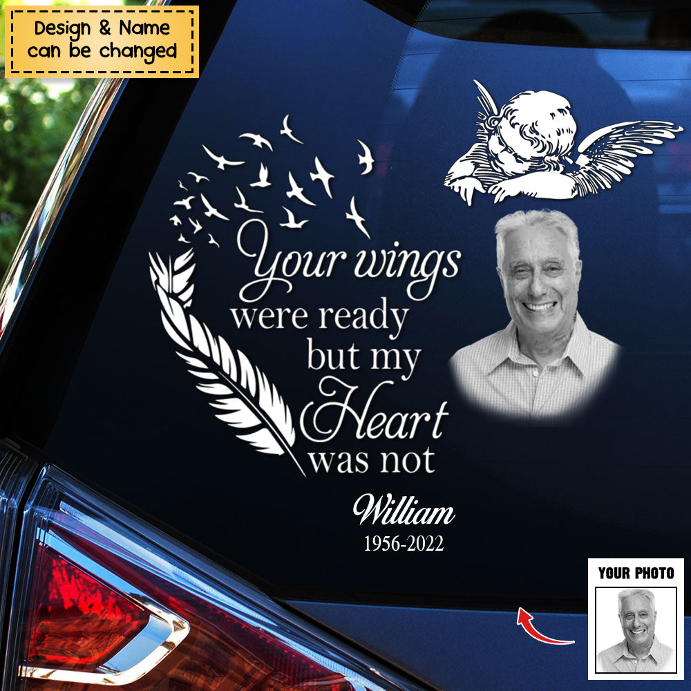 Your Wings Were Ready But My Heart Was Not-Personalized Memorial Photo Decal/Sticker