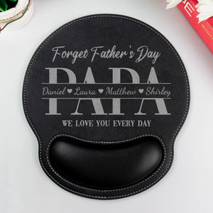 Dad Forget Father's Day We Love You Every Day - Personalized Mouse Pad