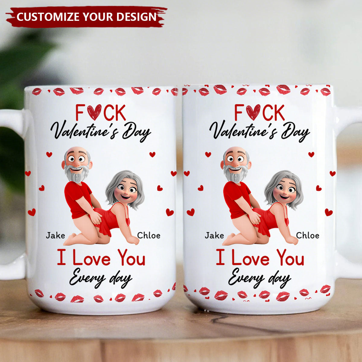 F*ck Valentine's Day I Love You Every Day - Fun Naughty Valentines Gifts For Her, Wife, Husband - Personalized Mug