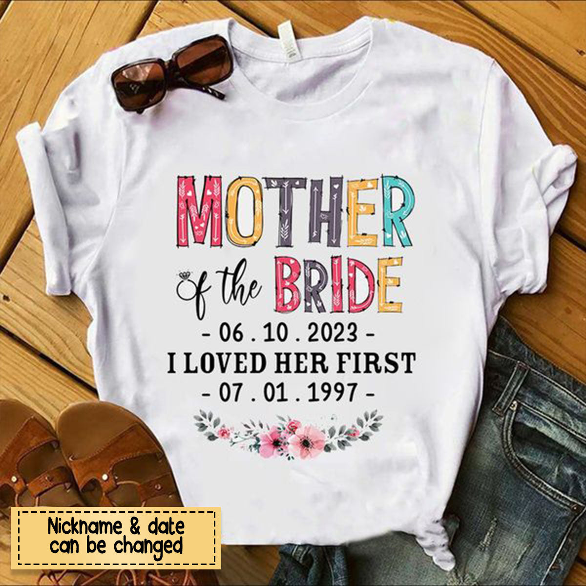 Mother Of The Bride I Loved Her First Custom Wedding Date And Birth Date Shirt Gift For Mom