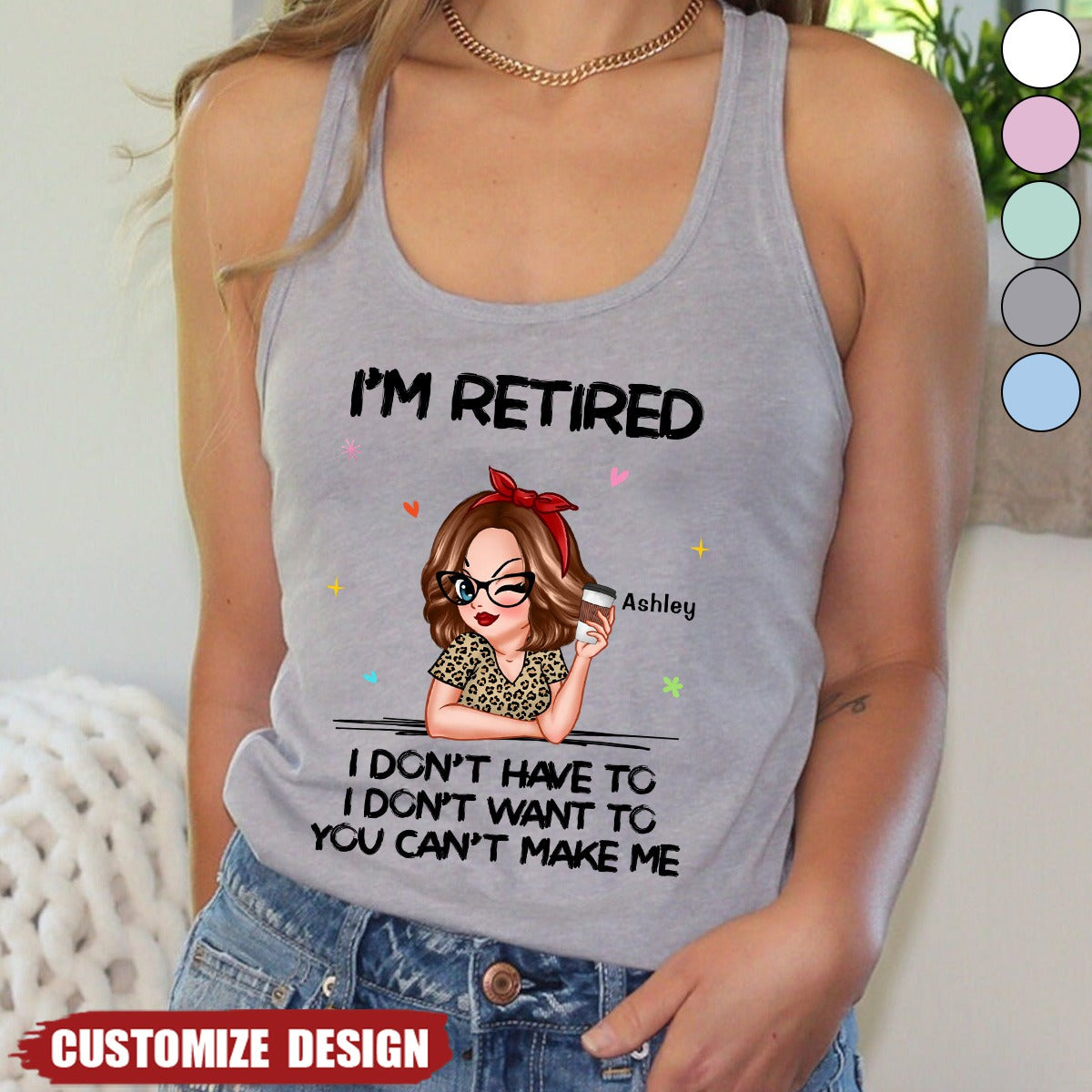 I'm Retired You Can't Make Me Personalized Tank Top, Retirement Gift