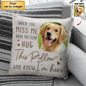 Custom Photo When You Miss Me - Loving, Memorial Gift For Family, Siblings, Friends - Personalized Pillow