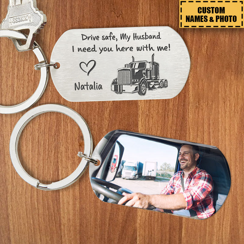 Drive Safe I Need You Here, Personalized Keychain, Custom Photo, Gifts For Him