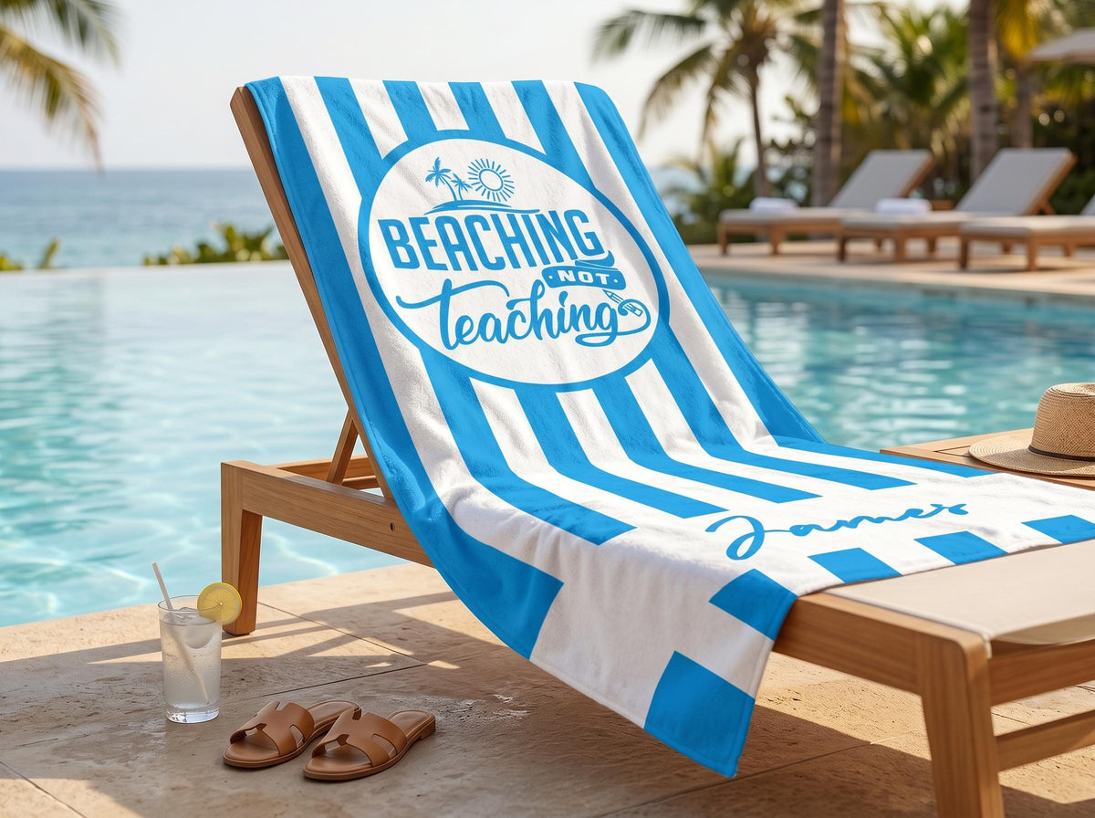 Beaching Not Teaching Towel, Teacher Beach Towel, Custom Beach Towel for Teacher, Custom Beach Towel for Women