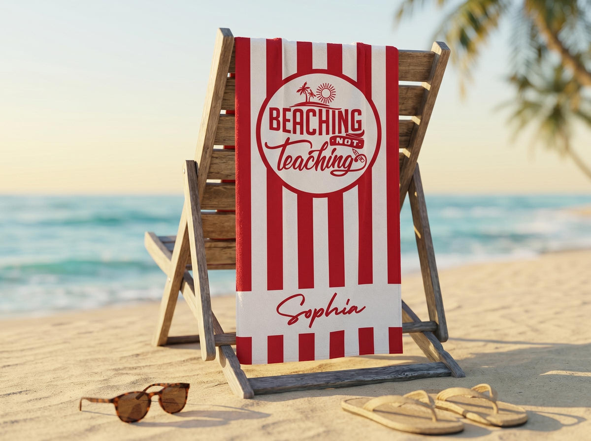 Beaching Not Teaching Towel, Teacher Beach Towel, Custom Beach Towel for Teacher, Custom Beach Towel for Women