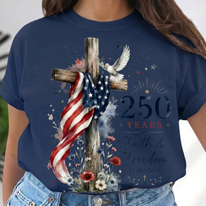 250th Anniversary Faith Freedom T-Shirt, Patriotic American Flag Cross Tee