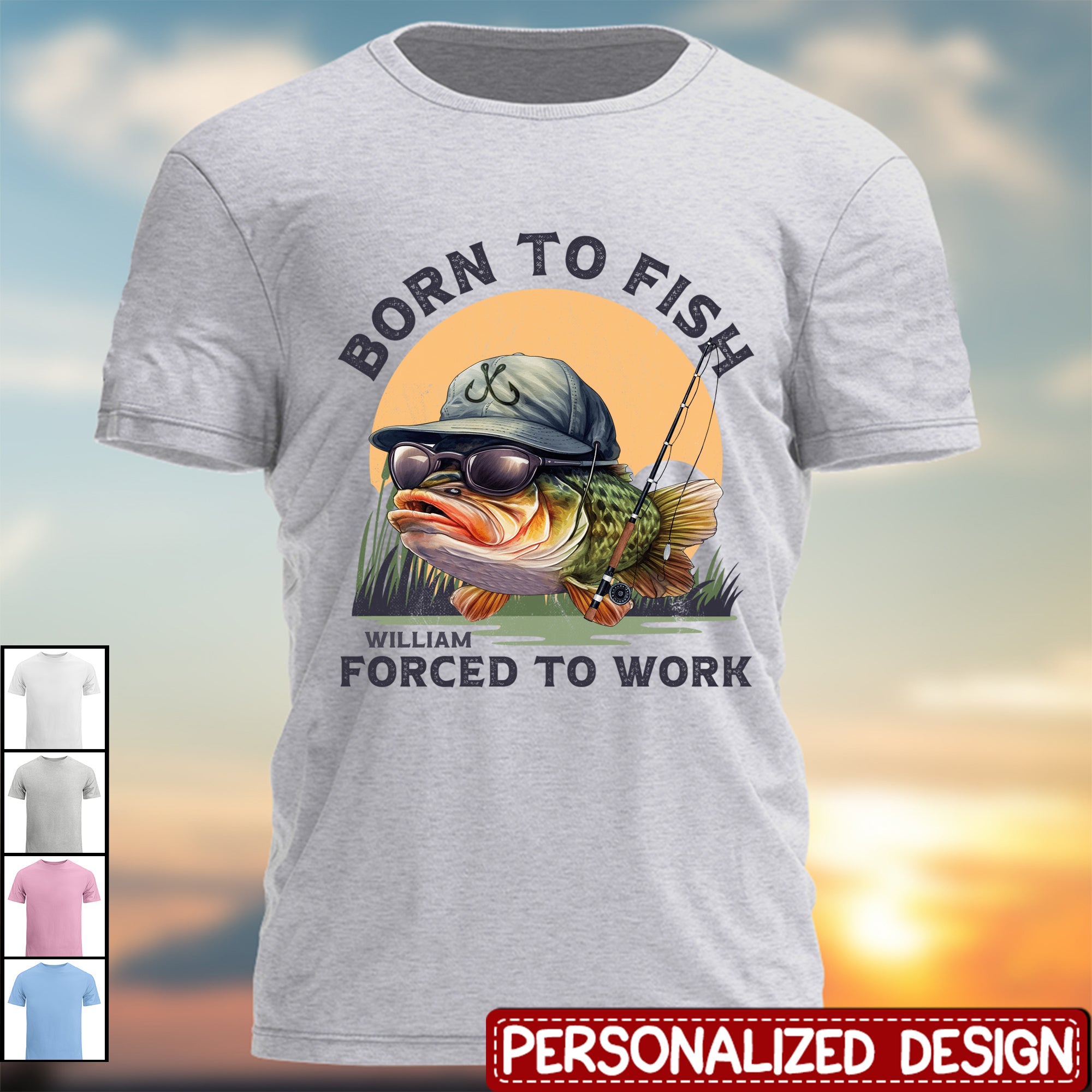 Born To Fish Forced To Work - Personalized Shirt