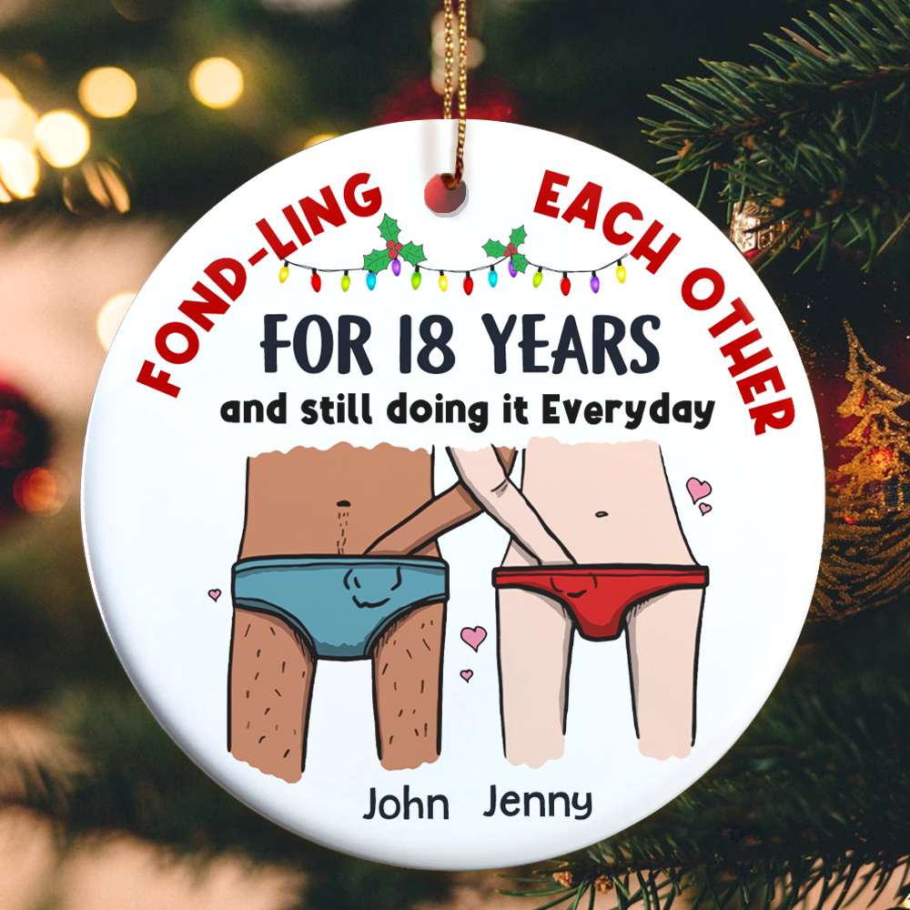 Fond-Ling Each Other For Years Funny Ceramic Ornament Personalized Couple Ornament, Christmas Tree Decor