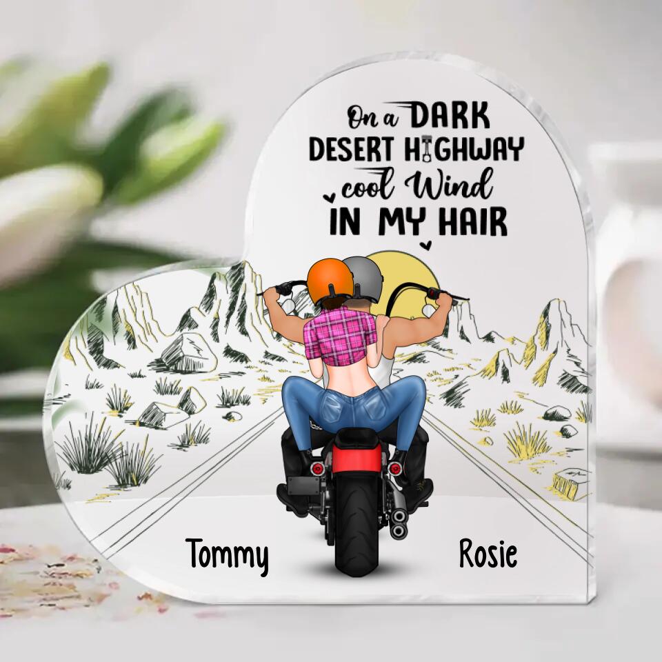 On A Dark Desert Highway Cool Wind In My Hair - Personalized Arcylic Heart Plaque for Couple, Motorcycle Lovers