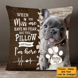 Dog Memorial When You Miss Me Have No Fear Personalized Pillow