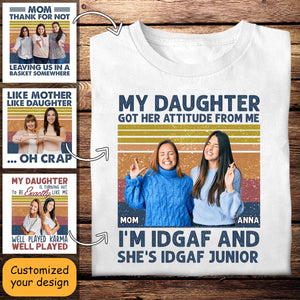 Custom Picture Tee Shirts - My Daughter Got Her Attitude From Me - Personalized Mother's Day Gifts For Mom