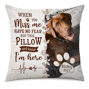 Dog Memorial When You Miss Me Have No Fear Personalized Pillow