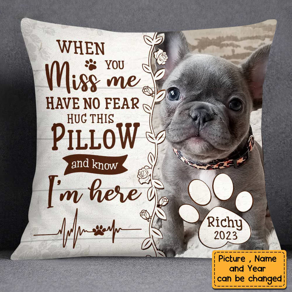 Dog Memorial When You Miss Me Have No Fear Personalized Pillow