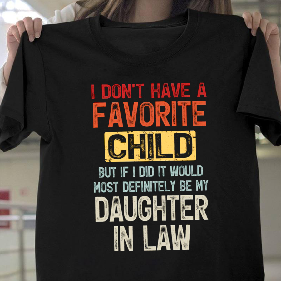 I Don't Have A Favorite Child - Lovely Gift For Mother-in-law Classic T-Shirt