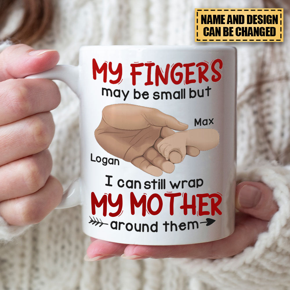 My Fingers May Be Small But I Can Still Wrap My Grandpa/Father/Mother Around Them - Personalized Mug - Gift For Family