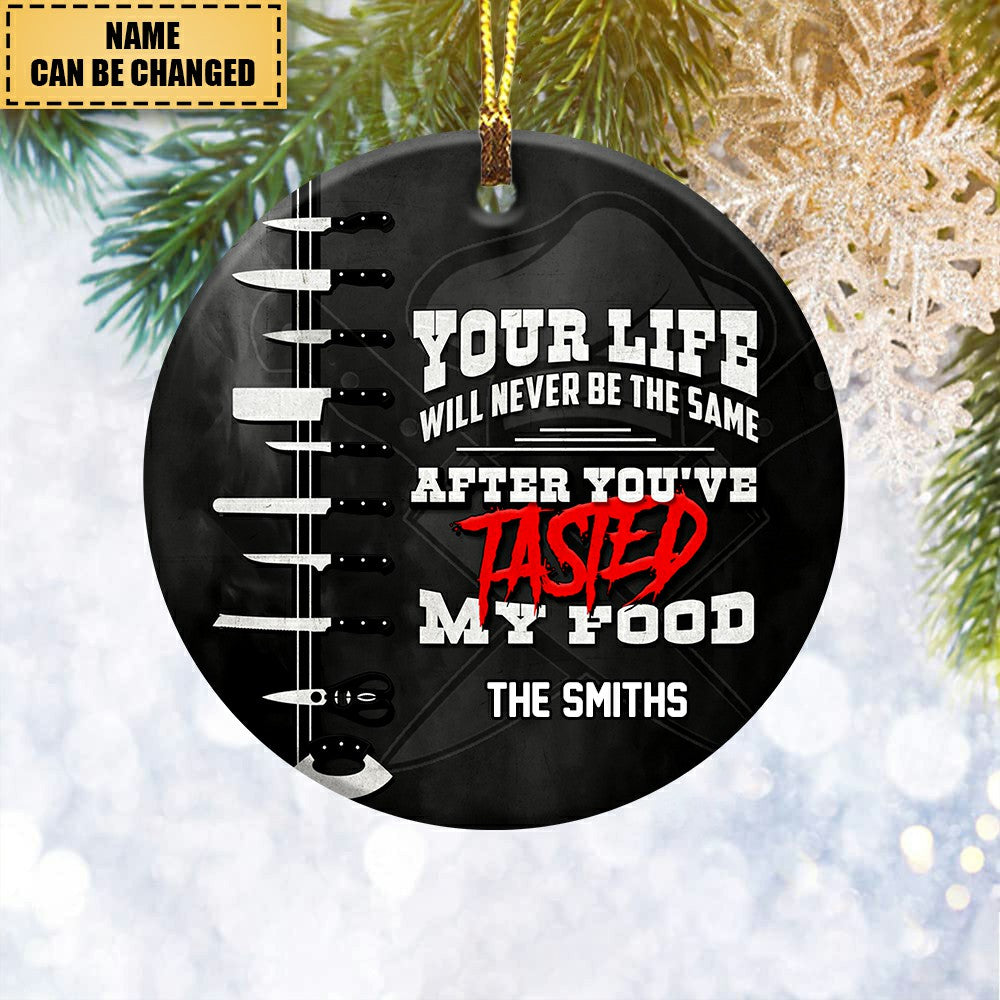 Personalized Chef Funny Christmas Ornament-Your Life Will Never Be The Same