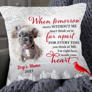 Personalized Dog Memo Photo When Tomorrow Starts Without Me Pillow