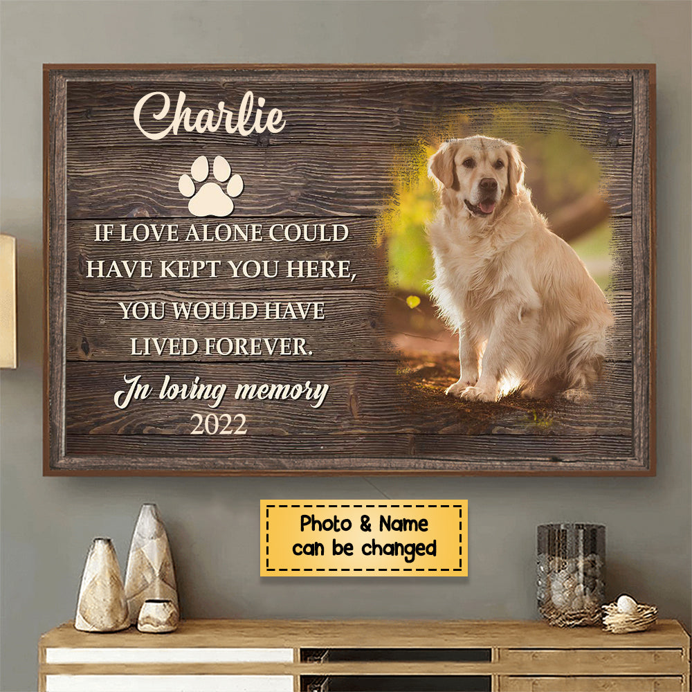If Love Alone Could Have Kept You Here - Personalized Photo Memorial Poster - Gift For Dog Lovers