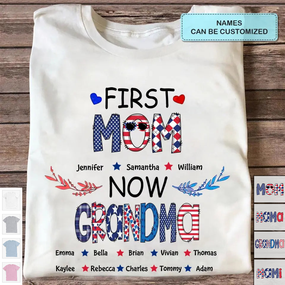 Personalized T-shirt - 4th Of July, Mother's Day, Birthday Gift For Mom, Grandma - First Mom Now Grandma