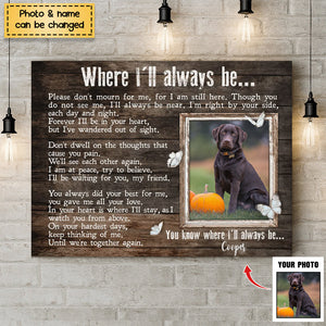 Where I'll always he.. Personalized Sympathy Gift For Dog Loss Memorial Poster