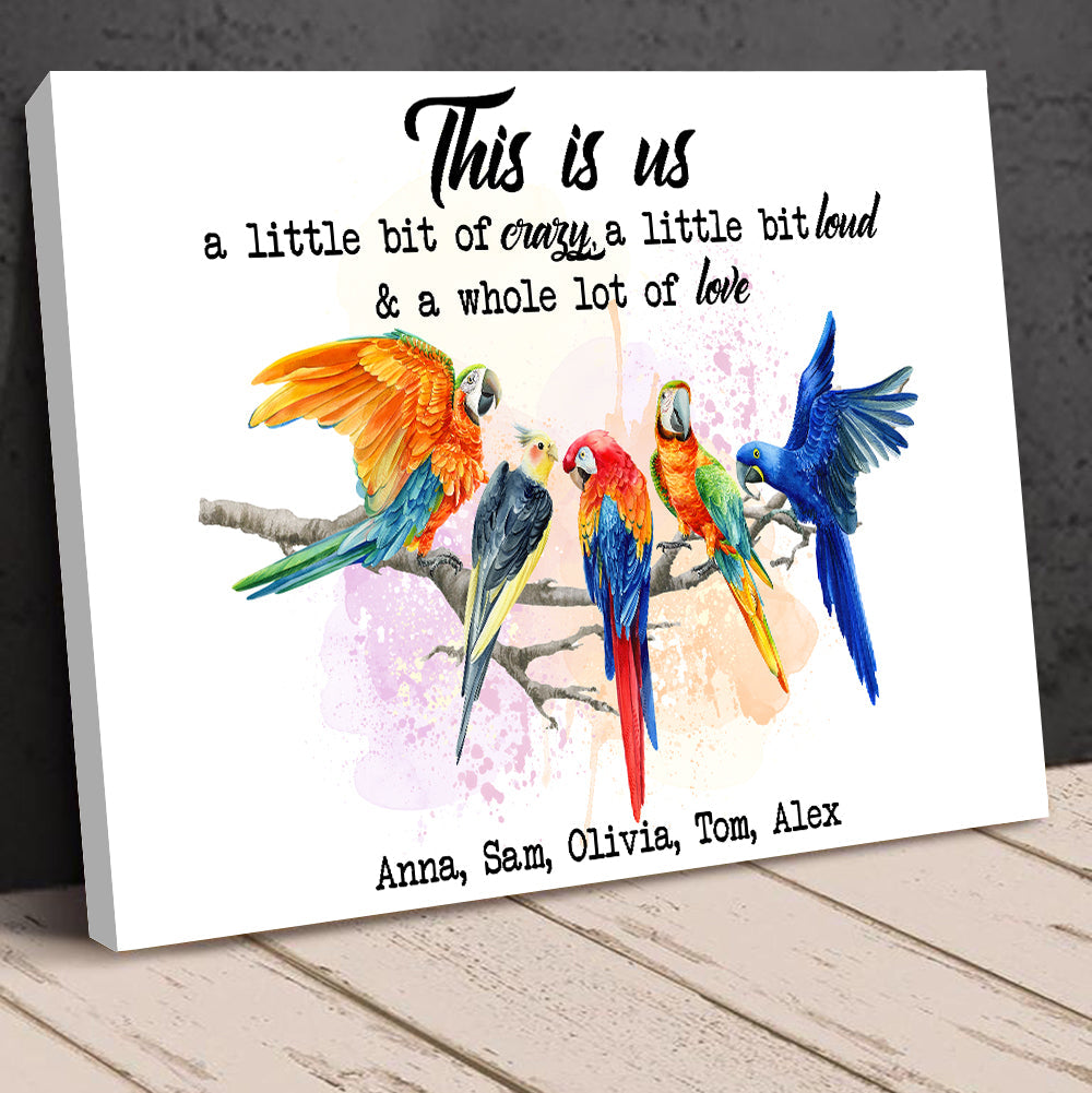 This Is Us Crazy Loud Love, Personalized Parrot Family Canvas Print