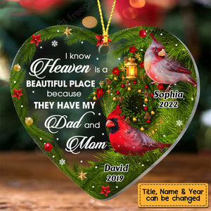 I Know Heaven Is A Beautiful Place For Loss Of Mom Dad Memorial Heart Ornament