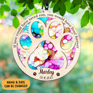 You Would Have Lived Forever, Personalized Suncatcher, Memorial Gift For Pet Lovers