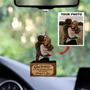 Personalized Car Hanging Ornament - Gift For Couple - God Blessed The Broken Road Led Me Straight To You