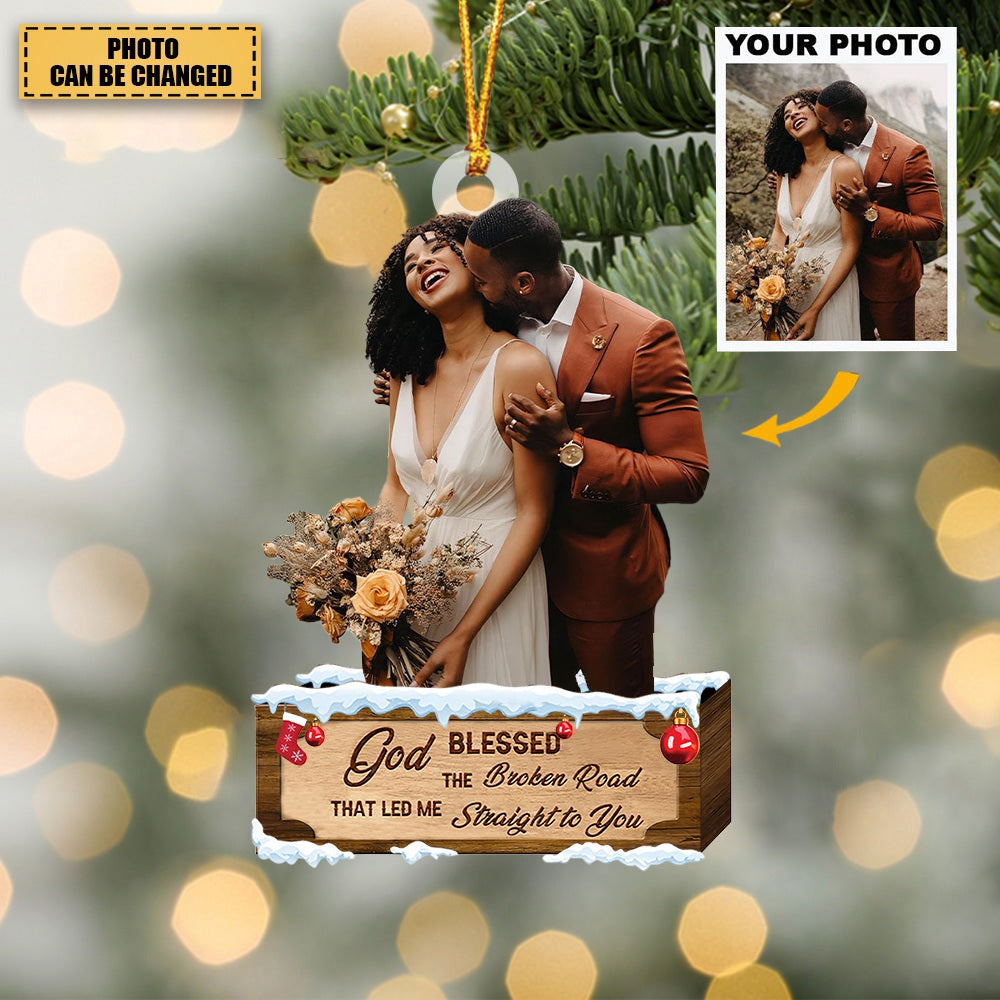 God Blessed The Broken Road That Led Me Straight To You - Personalized Photo Mica Ornament - Christmas Gift Couple, Wife, Husband, Girlfriend, Boyfriend