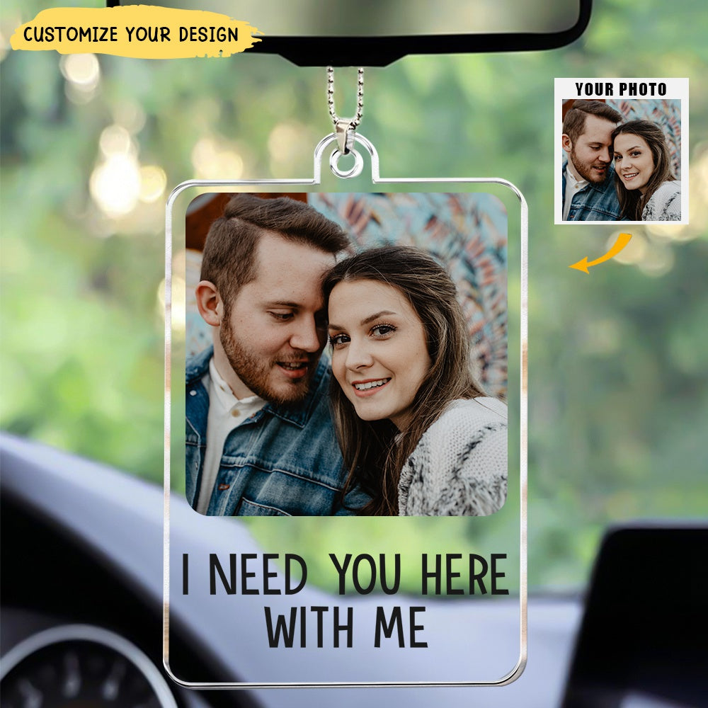 Drive Safe We Need You Here - Personalized Car Photo Ornament