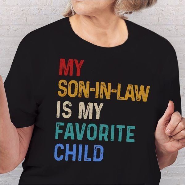 My Son-In-Law Is My Favorite Child - Best Gift For Mother-In-Law Classic T-Shirt