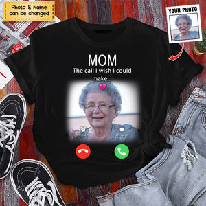 Custom Personalized Memorial Mom Shirt - Upload Photo - Memorial Gift Idea For Mom/ Dad - The Call I Wish I Could Make