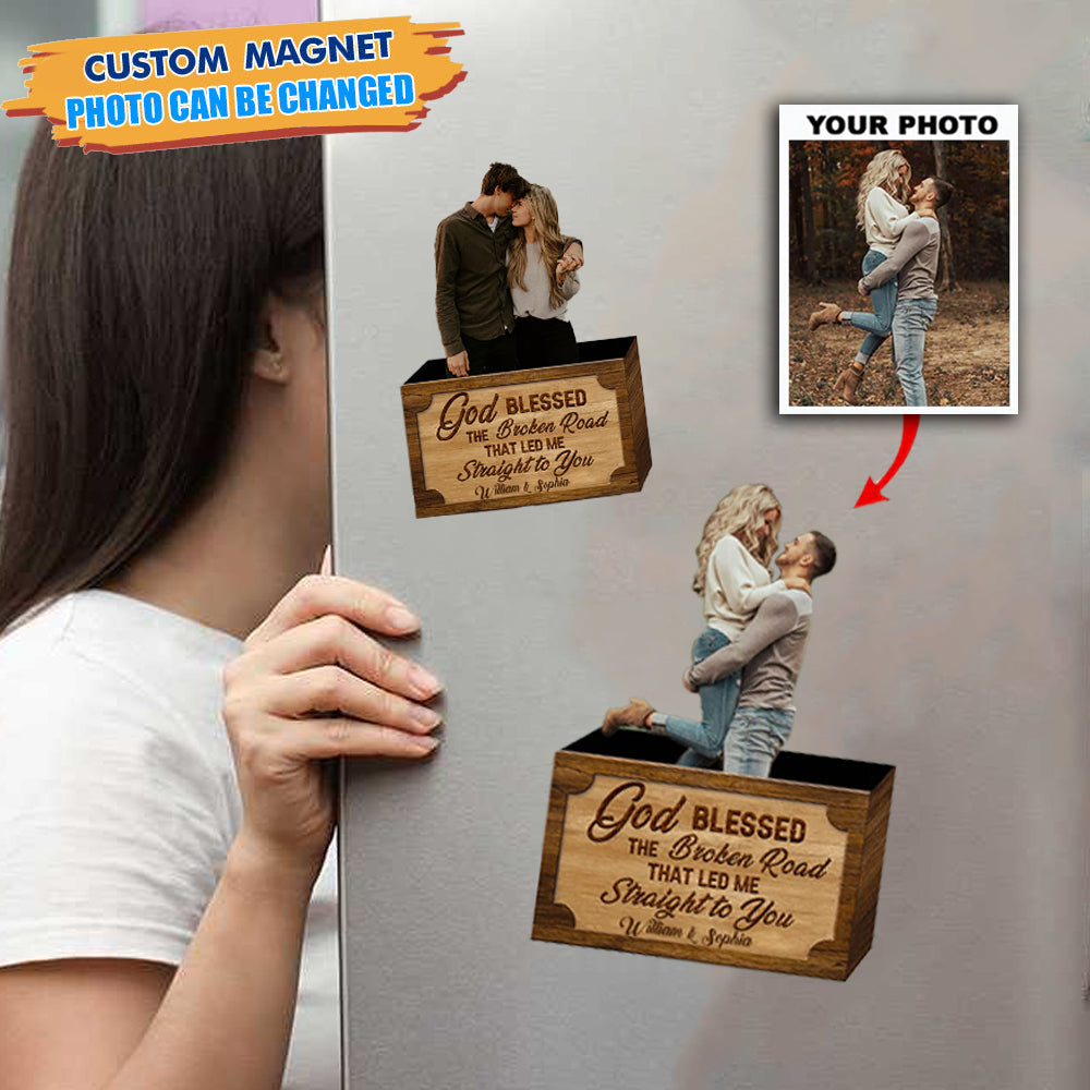 God Blessed The Broken Road Led Me Straight To You Fridge Magnet