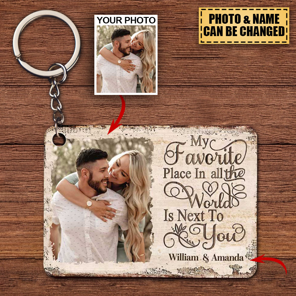 Next To You Is One Of My Favorite Places To Be - Upload Image - Personalized Acrylic/stainless Steel Keychain