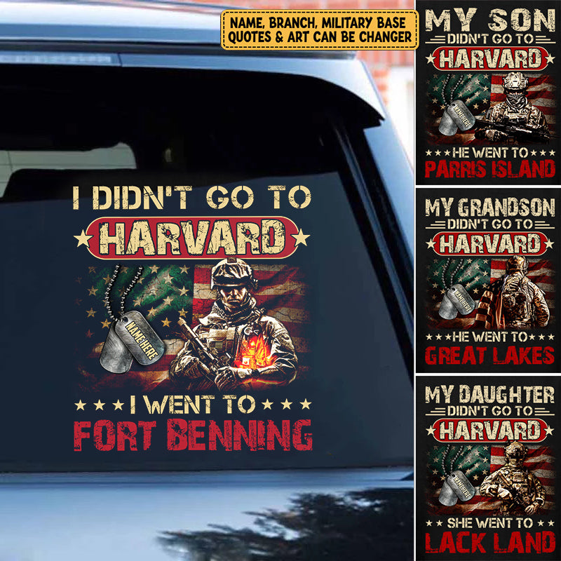 Personalized Decal For Military Family Veteran Custom Branch Name I Didn't Go To Harvard I Went To Military Base Car Sticker For Dad Son