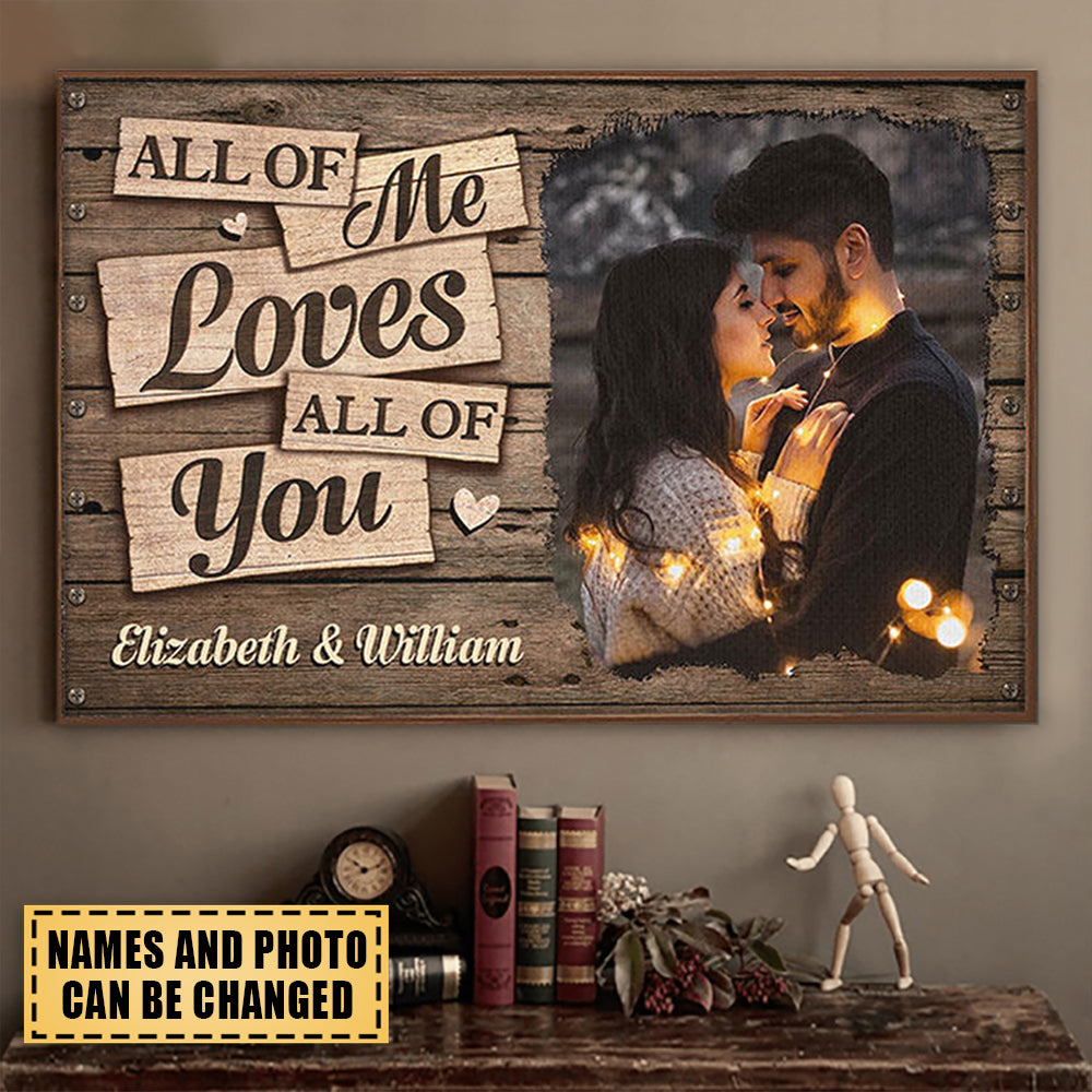 All Of Me Loves All Of You - Upload Image, Gift For Couples- Personalized Horizontal Poster