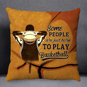 Personalized Some People Are Just Born To Play Basketball Pillow