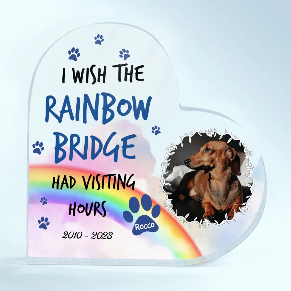 Personalized Heart-Shaped Acrylic Plaque - Gift For Dog Lover - I Wish The Rainbow Bridge Had Visiting Hours