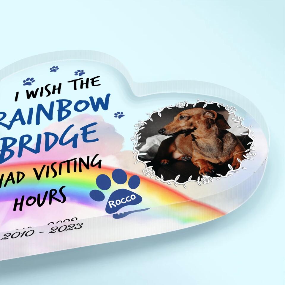 Personalized Heart-Shaped Acrylic Plaque - Gift For Dog Lover - I Wish The Rainbow Bridge Had Visiting Hours