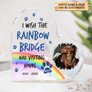 Personalized Heart-Shaped Acrylic Plaque - Gift For Dog Lover - I Wish The Rainbow Bridge Had Visiting Hours