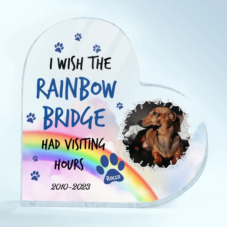 Personalized Heart-Shaped Acrylic Plaque - Gift For Dog Lover - I Wish The Rainbow Bridge Had Visiting Hours