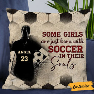 Personalized Some Boys/Girls Are Just Born With Soccer Pillow, Soccer In Their Soul