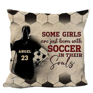 Personalized Some Boys/Girls Are Just Born With Soccer Pillow, Soccer In Their Soul